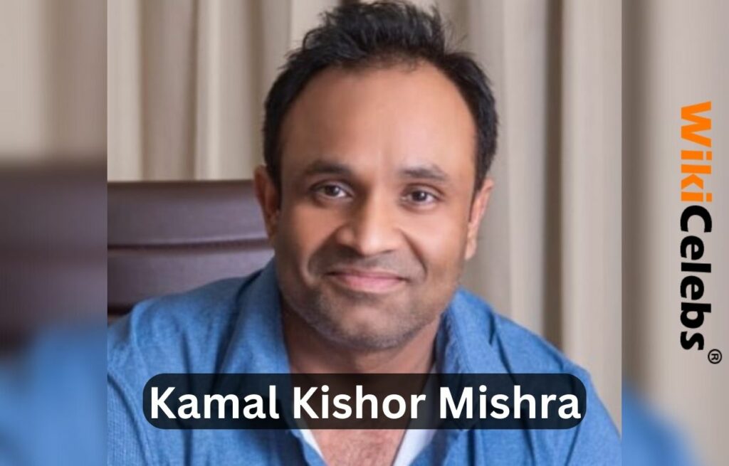 Kamal Kishor Mishra Wife, Wiki, Age, Kids, Movies, Net worth, Family, Biography & Caste Kamal Kishor Mishra